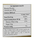Nutrition facts label for Organic Banana Powder detailing calories, fat, carbohydrates, dietary fiber, sugar, and protein per 100g.